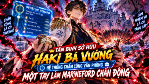 Tân Binh Sở Hữu Haki Bá Vương Hệ Thống Chấm Công Văn Phòng, Một Tay Làm Marineford Chấn Động cover