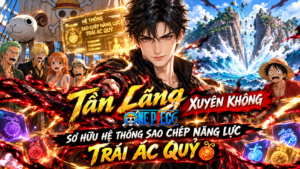 TẦN LÃNG XUYÊN KHÔNG ONE PIECE SỞ HỮU HỆ THỐNG SAO CHÉP NĂNG LỰC TRÁI ÁC QUỶ cover
