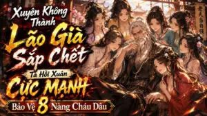 Xuyên Không Thành Lão Già Sắp Chết, Ta Hồi Xuân Cực Mạnh Bảo Vệ 8 Nàng Cháu Dâu cover